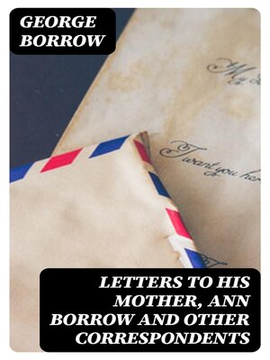 cover image of Letters to his mother, Ann Borrow and Other Correspondents